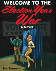 Welcome To The Election Year War by Eric Bennett